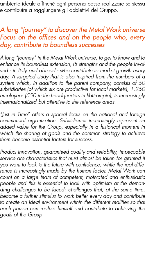 ambiente ideale affinché ogni persona possa realizzare se stessa e contribuire a raggiungere gli obbiettivi del Grupp   